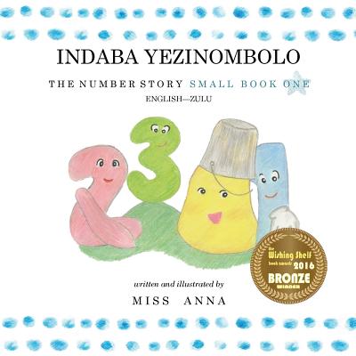 The Number Story INDABA YEZINOMBOLO: Small Book One English-Zulu Cover Image