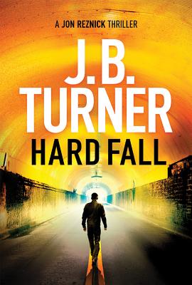 Hard Fall (Jon Reznick Thriller #5) By J. B. Turner Cover Image