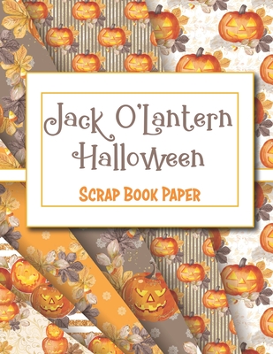 Jack O'Lantern Halloween: Scrap Book Paper By Lovable Duck Cover Image