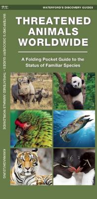 Threatened Animals Worldwide: A Folding Pocket Guide to Familiar Species Cover Image