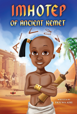 Imhotep of Ancient Kemet By Ekiuwa Aire Cover Image