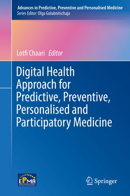 Digital Health Approach for Predictive, Preventive, Personalised and Participatory Medicine (Advances in Predictive #10)