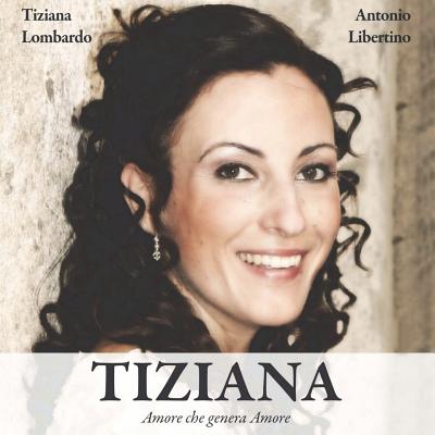 Tiziana: Amore che genera Amore By Antonio Libertino, Tiziana Lombardo Cover Image