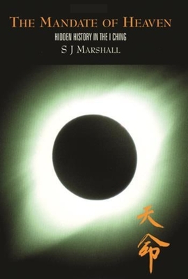 The Mandate of Heaven: Hidden History in the I Ching By S. J. Marshall Cover Image