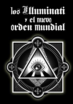 Los Illuminati y el Nuevo Orden Mundial By Inhar Eastmoon Cover Image
