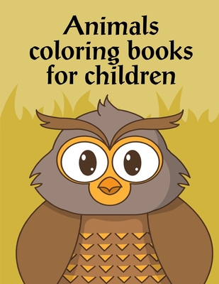 Animals Coloring Books For Children: Coloring Pages, Relax Design from Artists for Children and Adults Cover Image