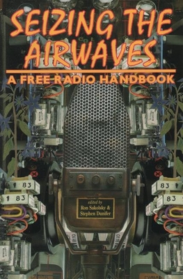 Seizing the Airwaves: A Free Radio Handbook Cover Image