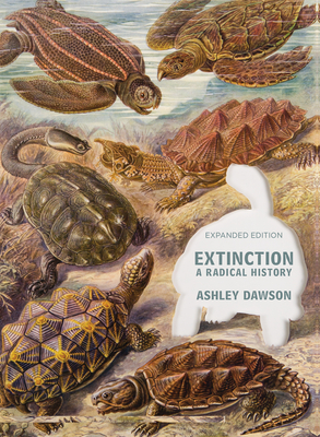Extinction: A Radical History By Ashley Dawson Cover Image