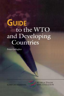 Guide to the WTO and Developing Countries (Wto Guide Series #2) By Peter Gallagher Cover Image