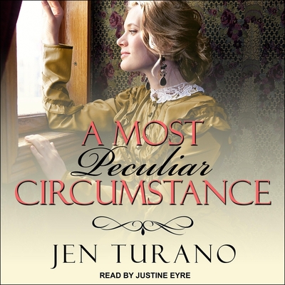A Most Peculiar Circumstance (Ladies of Distinction #2) By Justine Eyre (Read by), Jen Turano Cover Image
