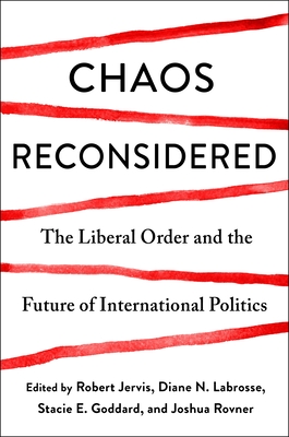 Chaos Reconsidered: The Liberal Order and the Future of International Politics Cover Image