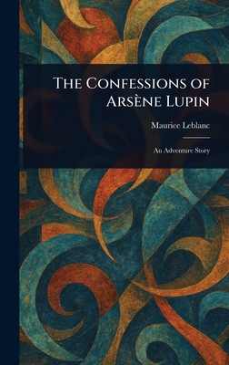 The Confessions of Ars ène Lupin