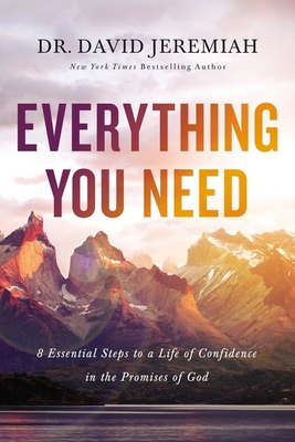 Everything You Need: 8 Essential Steps to a Life of Confidence in the Promises of God By David Jeremiah Cover Image