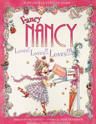 Fancy Nancy Loves! Loves!! Loves!!! Reusable Sticker Book By Jane O'Connor, Robin Preiss Glasser (Illustrator) Cover Image