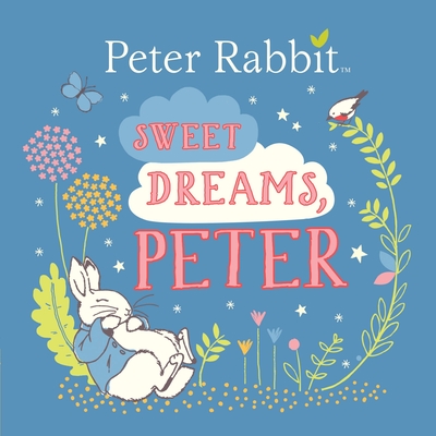Sweet Dreams, Peter (Peter Rabbit) By Beatrix Potter Cover Image