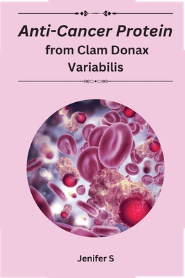 Anti-Cancer Protein from Clam Donax Variabilis By Jenifer S Cover Image