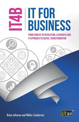 IT for Business (IT4B) - From Genesis to Revolution, a business and IT approach to digital transformation Cover Image