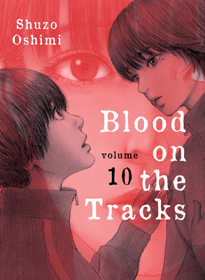 Blood on the Tracks 10 By Shuzo Oshimi Cover Image