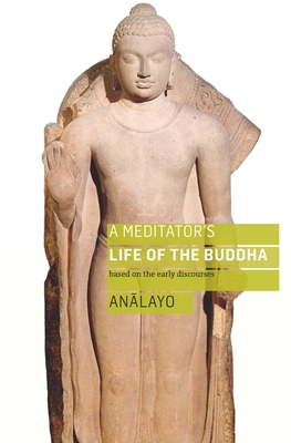 Cover for A Meditator's Life of the Buddha