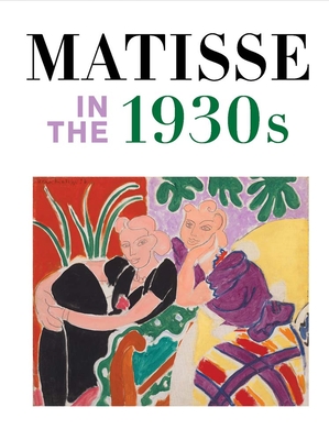 Matisse in the 1930s By Matthew Affron, Cécile Debray, Claudine Grammont Cover Image