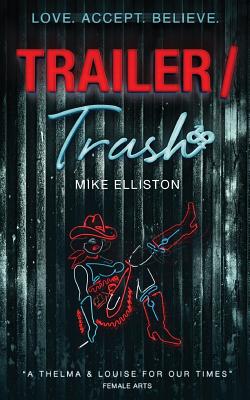 Trailer Trash: Love. Accept. Believe. By Mike Elliston Cover Image