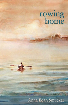 Rowing Home By Anna Egan Smucker Cover Image
