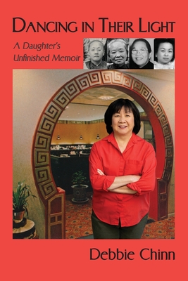 Dancing in Their Light: A Daughter's Unfinished Memoir By Debbie Chinn Cover Image