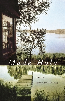 Made Holy: Essays (Crux: The Georgia Literary Nonfiction)