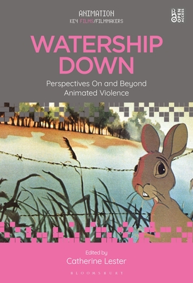 Watership Down: Perspectives on and Beyond Animated Violence (Animation: Key Films/Filmmakers) Cover Image