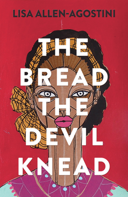 The Bread the Devil Knead By Lisa Allen-Agostini Cover Image
