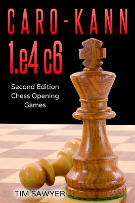 Caro-Kann 1.e4 c6: Second Edition - Chess Opening Games (Paperback)