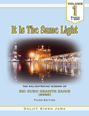 It Is The Same Light: The Enlightening Wisdom of Sri Guru Granth Sahib (Volume #1) Cover Image