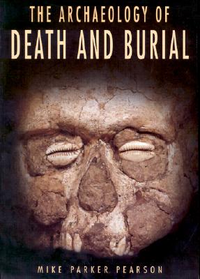 The Archaeology of Death and Burial (Texas A&M University Anthropology Series #3) Cover Image