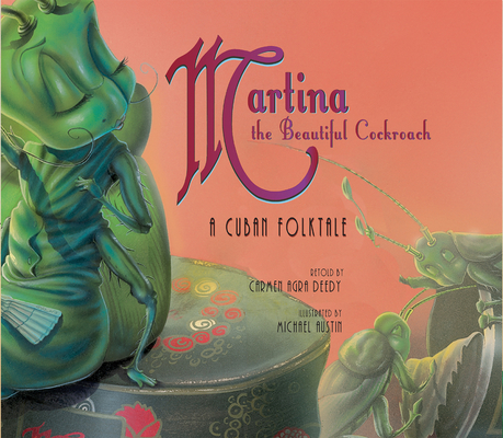 Martina the Beautiful Cockroach: A Cuban Folktale By Carmen Agra Deedy, Michael Austin (Illustrator) Cover Image
