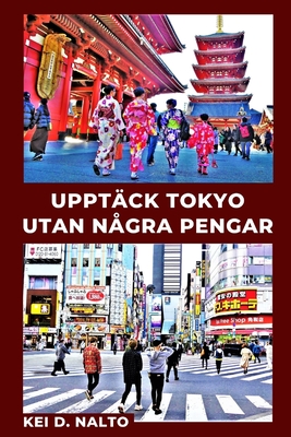 Upptäck Tokyo Utan Några Pengar By Kei D. Nalto Cover Image
