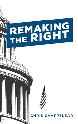 Remaking the Right By Chris Chappelear Cover Image