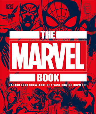 The Marvel Book: Expand Your Knowledge Of A Vast Comics Universe By DK, Stephen Wiacek Cover Image