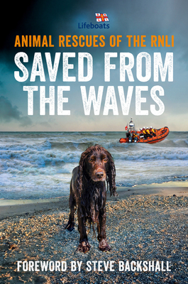 Saved from the Waves: Animal Rescues of the Rnli Cover Image
