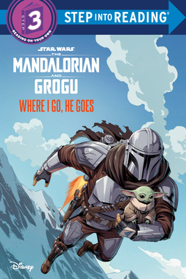 Where I Go, He Goes (Star Wars: The Mandalorian and Grogu) (Step into Reading, Step 3)