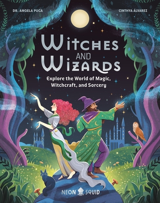 Witches and Wizards: Explore the World of Magic, Witchcraft, and