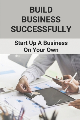 Build Business Successfully: Start Up A Business On Your Own: Building Guide For Aspiring Businesswomen By Mila Krug Cover Image