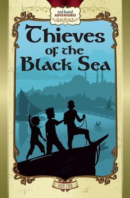 Thieves of the Black Sea: Red Hand Adventures, Book 4 By Joe O'Neill, Kristin Myrdahl (Designed by), Sara Addicott (Editor) Cover Image
