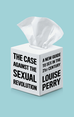 The Case Against the Sexual Revolution Cover Image