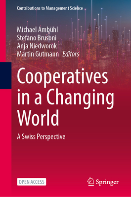 Cooperatives in an Uncertain World: Perspectives from Switzerland and Its Neighbors (Contributions to Management Science)