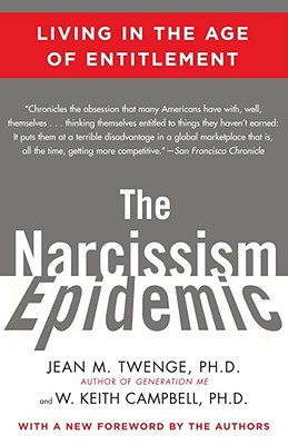 The Narcissism Epidemic: Living in the Age of Entitlement Cover Image