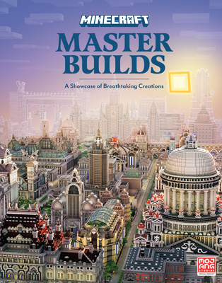 Minecraft: Master Builds By Mojang AB, The Official Minecraft Team Cover Image