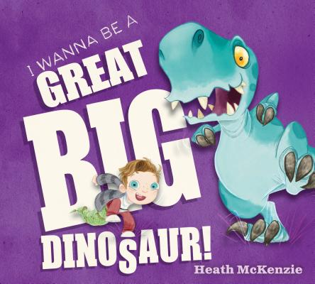 Cover for I Wanna Be a Great Big Dinosaur