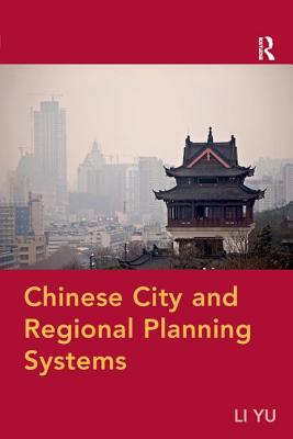 Chinese City and Regional Planning Systems By Li Yu Cover Image