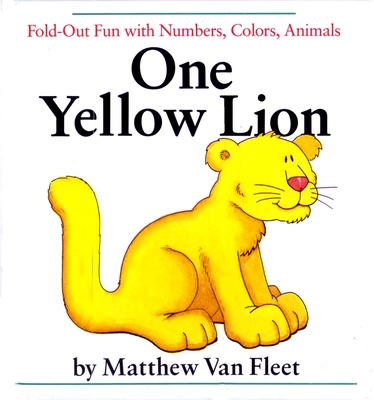 One Yellow Lion: Fold-Out Fun with Numbers, Colors, Animals By Matthew Van Fleet, Matthew Van Fleet (Illustrator) Cover Image