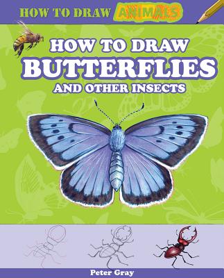 How to Draw Butterflies and Other Insects (How to Draw Animals)